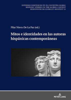 Mitos E Identidades En Las Autoras Hispánicas Contemporáneas