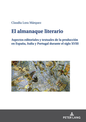 El almanaque literario; Aspectos editoriales y textuales de la producción en España, Italia y Portugal durante el siglo XVIII