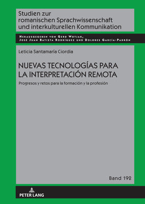 Nuevas Tecnologías Para La Interpretación Remota.: Progresos Y Retos Para La Formación Y La Profesión