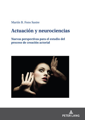 Actuación y neurociencias; Nuevas perspectivas para el estudio del proceso de creación actorial