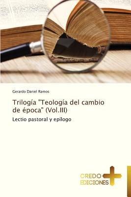 Trilogia Teologia del Cambio de Epoca (Vol.III)