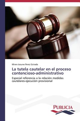 La tutela cautelar en el proceso contencioso-administrativo