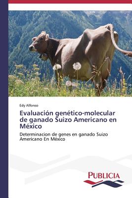 Evaluación genético-molecular de ganado Suizo Americano en México