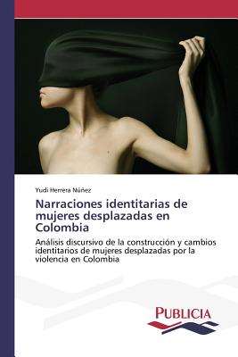 Narraciones identitarias de mujeres desplazadas en Colombia