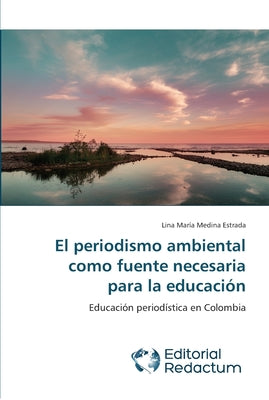 El periodismo ambiental como fuente necesaria para la educación