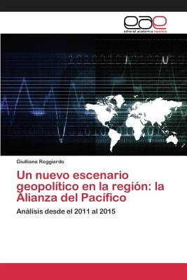 Un nuevo escenario geopolítico en la región: la Alianza del Pacífico