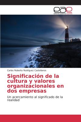 Significación de la cultura y valores organizacionales en dos empresas