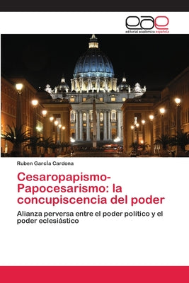 Cesaropapismo-Papocesarismo: la concupiscencia del poder