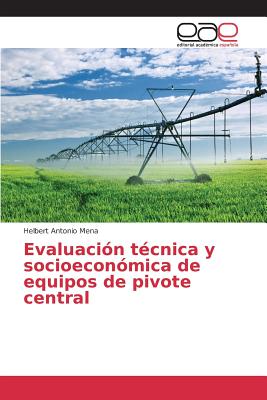 Evaluación técnica y socioeconómica de equipos de pivote central