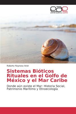 Sistemas Bióticos Rituales en el Golfo de México y el Mar Caribe