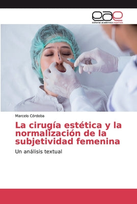 La cirugía estética y la normalización de la subjetividad femenina