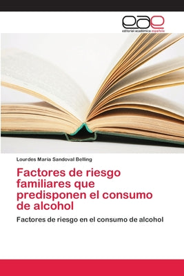 Factores de riesgo familiares que predisponen el consumo de alcohol