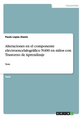 Alteraciones en el componente electroencelalográfico N400 en niños con Trastorno de Aprendizaje: Tesis