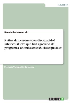 Rutina de personas con discapacidad intelectual leve que han egresado de programas laborales en escuelas especiales