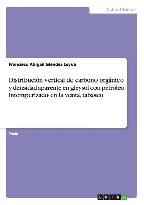 Distribución vertical de carbono orgánico y densidad aparente en gleysol con petróleo intemperizado en la venta, tabasco