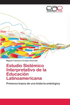 Estudio Sistémico Interpretativo de la Educación Latinoamericana