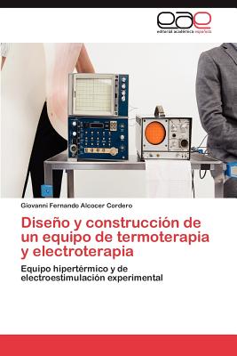 Diseno y Construccion de Un Equipo de Termoterapia y Electroterapia