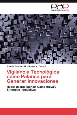 Vigilancia Tecnologica Como Palanca Para Generar Innovaciones