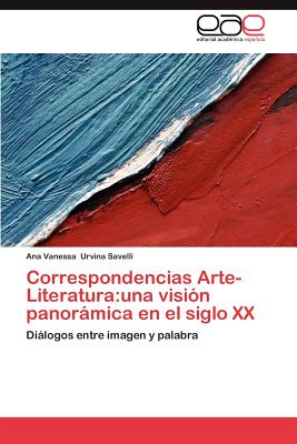 Correspondencias Arte-Literatura: Una Vision Panoramica En El Siglo XX