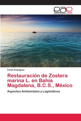 Restauración de Zostera marina L. en Bahía Magdalena, B.C.S., México