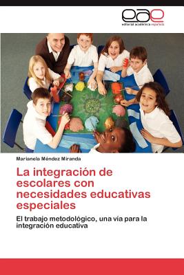 La Integracion de Escolares Con Necesidades Educativas Especiales