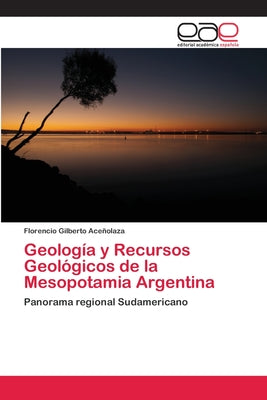 Geología y Recursos Geológicos de la Mesopotamia Argentina