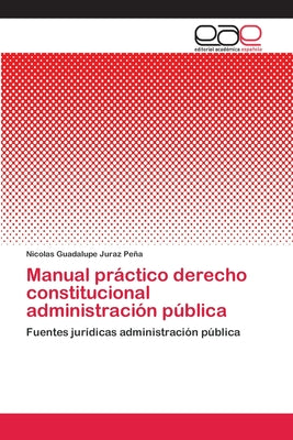 Manual práctico derecho constitucional administración pública