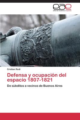 Defensa y ocupación del espacio 1807-1821