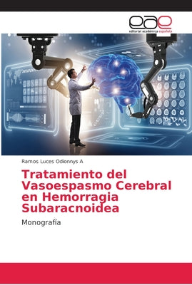 Tratamiento del Vasoespasmo Cerebral en Hemorragia Subaracnoidea