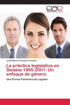 La práctica legislativa en Sinaloa 1995-2001: Un enfoque de género