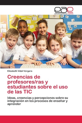 Creencias de profesores/ras y estudiantes sobre el uso de las TIC