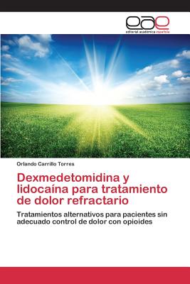 Dexmedetomidina y lidocaína para tratamiento de dolor refractario