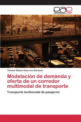 Modelación de demanda y oferta de un corredor multimodal de transporte