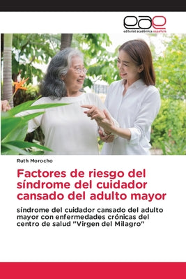 Factores de riesgo del síndrome del cuidador cansado del adulto mayor