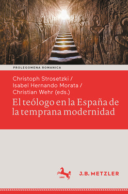 El Teólogo En La España de la Temprana Modernidad: Formas de Vida Seculares Y Espirituales. Impacto Político, Social Y Estético