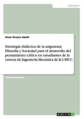 Estrategia didáctica de la asignatura Filosofía y Sociedad para el desarrollo del pensamiento crítico en estudiantes de la carrera de Ingeniería Mecán