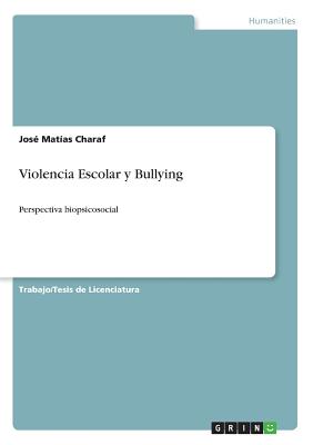 Violencia Escolar y Bullying: Perspectiva biopsicosocial