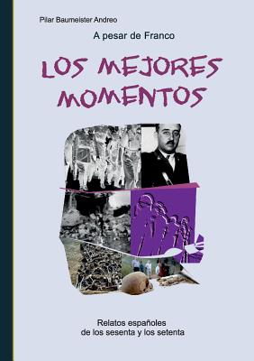 A pesar de Franco... Los mejores momentos: Relatos españoles de los sesenta y los setenta