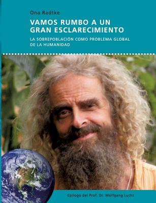 Vamos rumbo a un gran esclarecimiento: La sobrepoblación como problema global de la humanidad