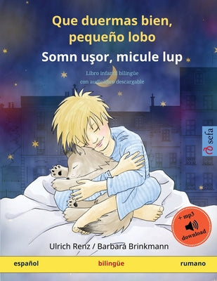 Que duermas bien, pequeño lobo - Somn u&#351;or, micule lup (español - rumano): Libro infantil bilingüe con audiolibro descargable