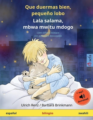 Que duermas bien, pequeño lobo - Lala salama, mbwa mwitu mdogo (español - swahili): Libro infantil bilingüe con audiolibro descargable