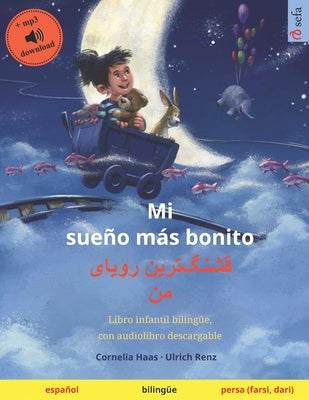 Mi sueño más bonito (español - persa, farsi, dari): Libro infantil bilingüe, con audiolibro descargable