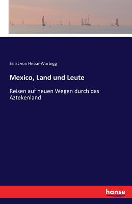 Mexico, Land und Leute: Reisen auf neuen Wegen durch das Aztekenland