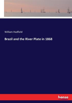 Brazil and the River Plate in 1868