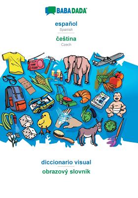 BABADADA, español - &#269;estina, diccionario visual - obrazový slovník: Spanish - Czech, visual dictionary