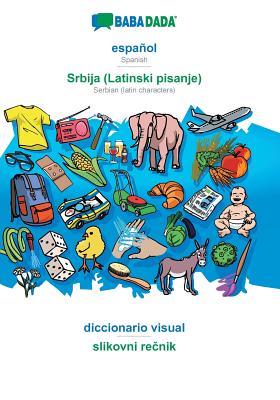 BABADADA, español - Srbija (Latinski pisanje), diccionario visual - slikovni re&#269;nik: Spanish - Serbian (latin characters), visual dictionary