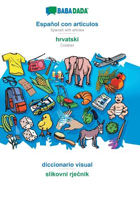 BABADADA, Español con articulos - hrvatski, el diccionario visual - slikovni rječnik: Spanish with articles - Croatian, visual dictionary