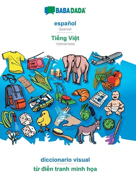 BABADADA, español - Tiếng Việt, diccionario visual - từ điển tranh minh họa: Spanish - Vietnamese, visual dictionar