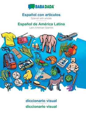 BABADADA, Español con articulos - Español de América Latina, el diccionario visual - diccionario visual: Spanish with articles - Latin American Spanis