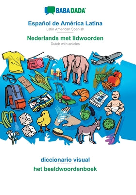 BABADADA, Español de América Latina - Nederlands met lidwoorden, diccionario visual - het beeldwoordenboek: Latin American Spanish - Dutch with articl